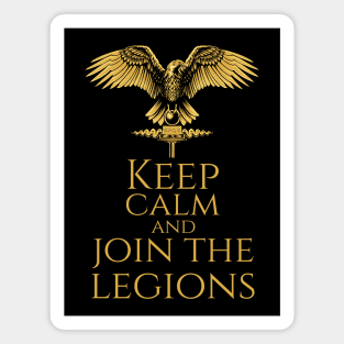 Ancient Roman Military - Keep Calm And Join The Legions Magnet